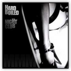 M.M.M.: Hard Boiled Night Club (CD)